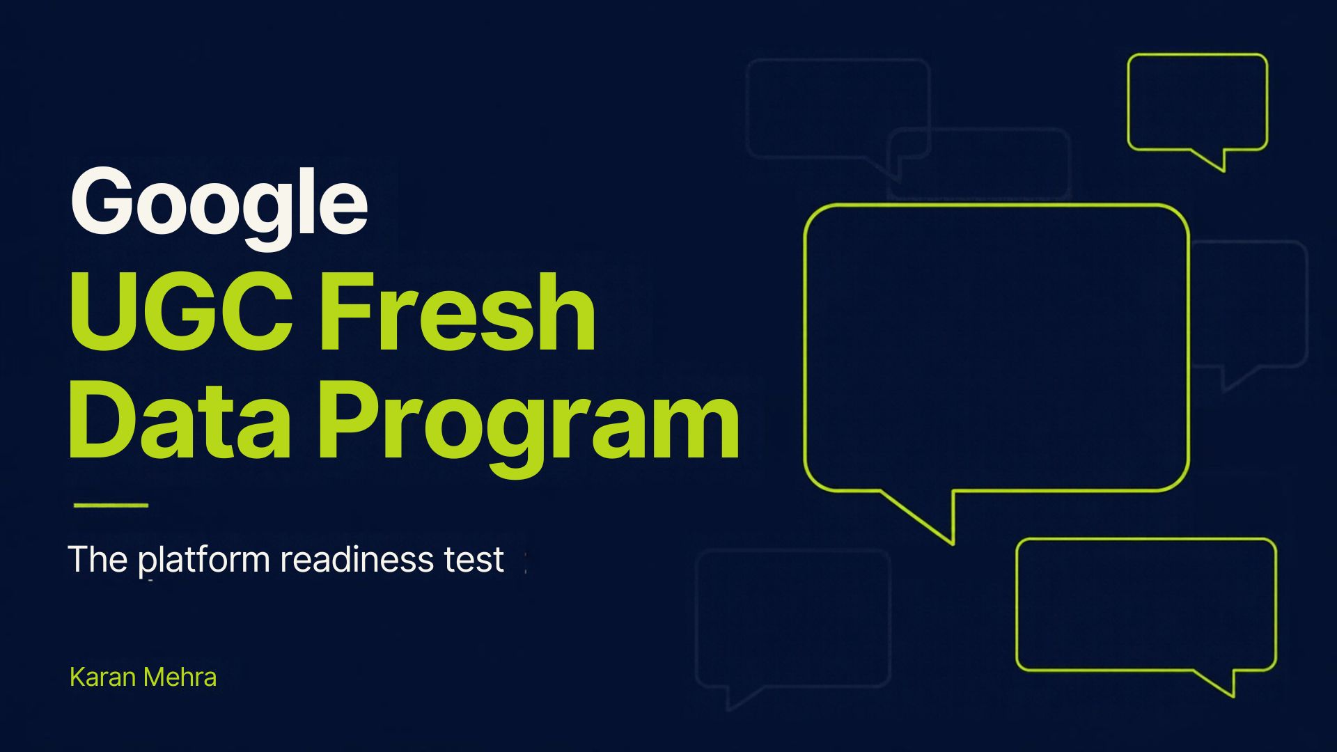 Google UGC Fresh Data Program: the platform readiness test, by Karan Mehra